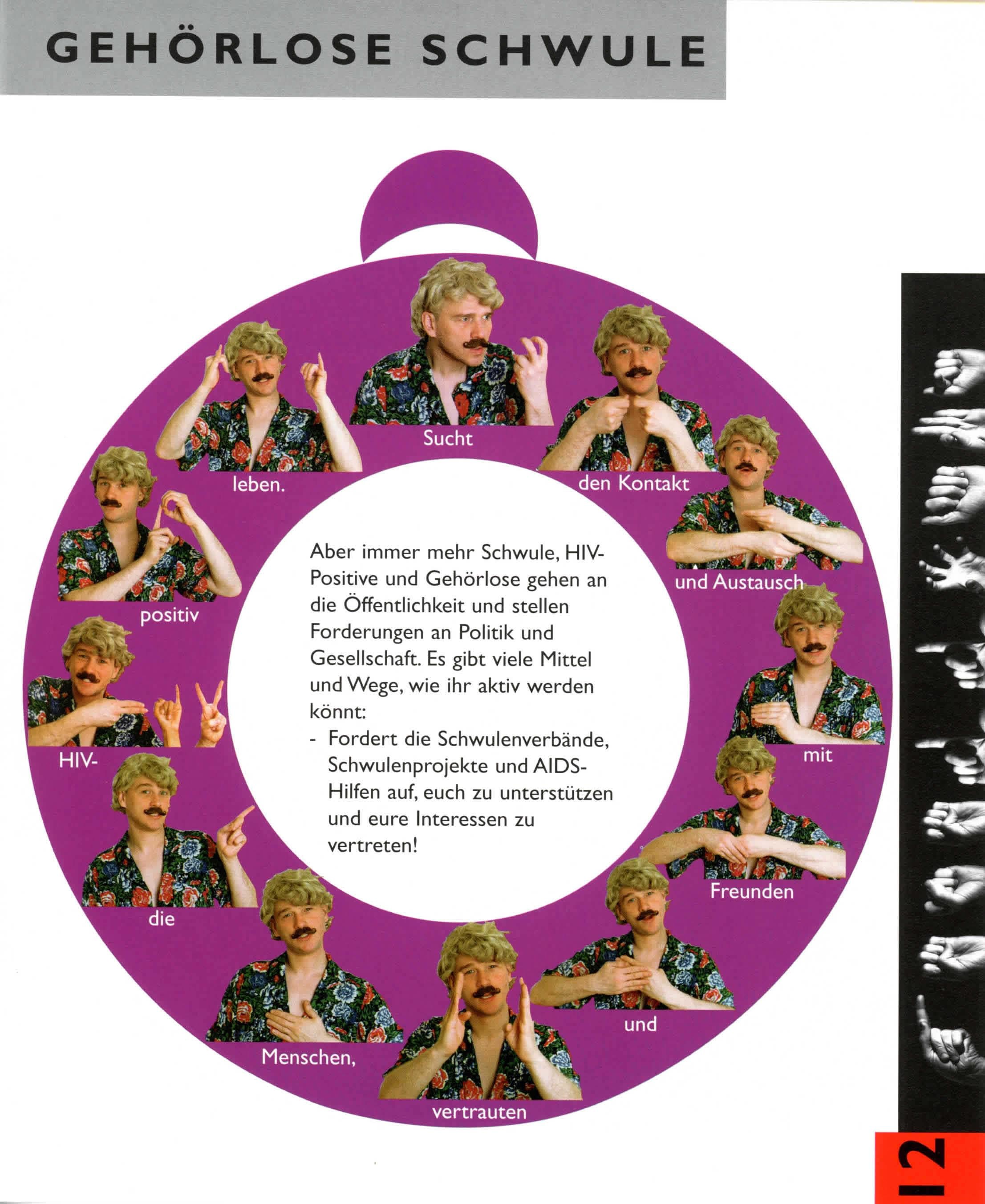 Dieser Text wird OCR durch die kostenlose Version von Textify auf macOS.
Sie können diese Meldung manuell entfernen oder durch die PRO-Version (über Textify > Einstellungen) kaufen, die mir die App verbessern helfen. Dankeschön.
----------------------------------------------------------------------
Aber immer mehr Schwule, HIV-
Positive und Gehörlose gehen an
die Öffentlichkeit und stellen
Forderungen an Politik und
Gesellschaft. Es gibt viele Mittel
und Wege, wie ihr aktiv werden
könnt:
Fordert die Schwulenverbände,
Schwulenprojekte und AIDS-
Hilfen auf, euch zu unterstützen
und eure Interessen zu
vertreten!

