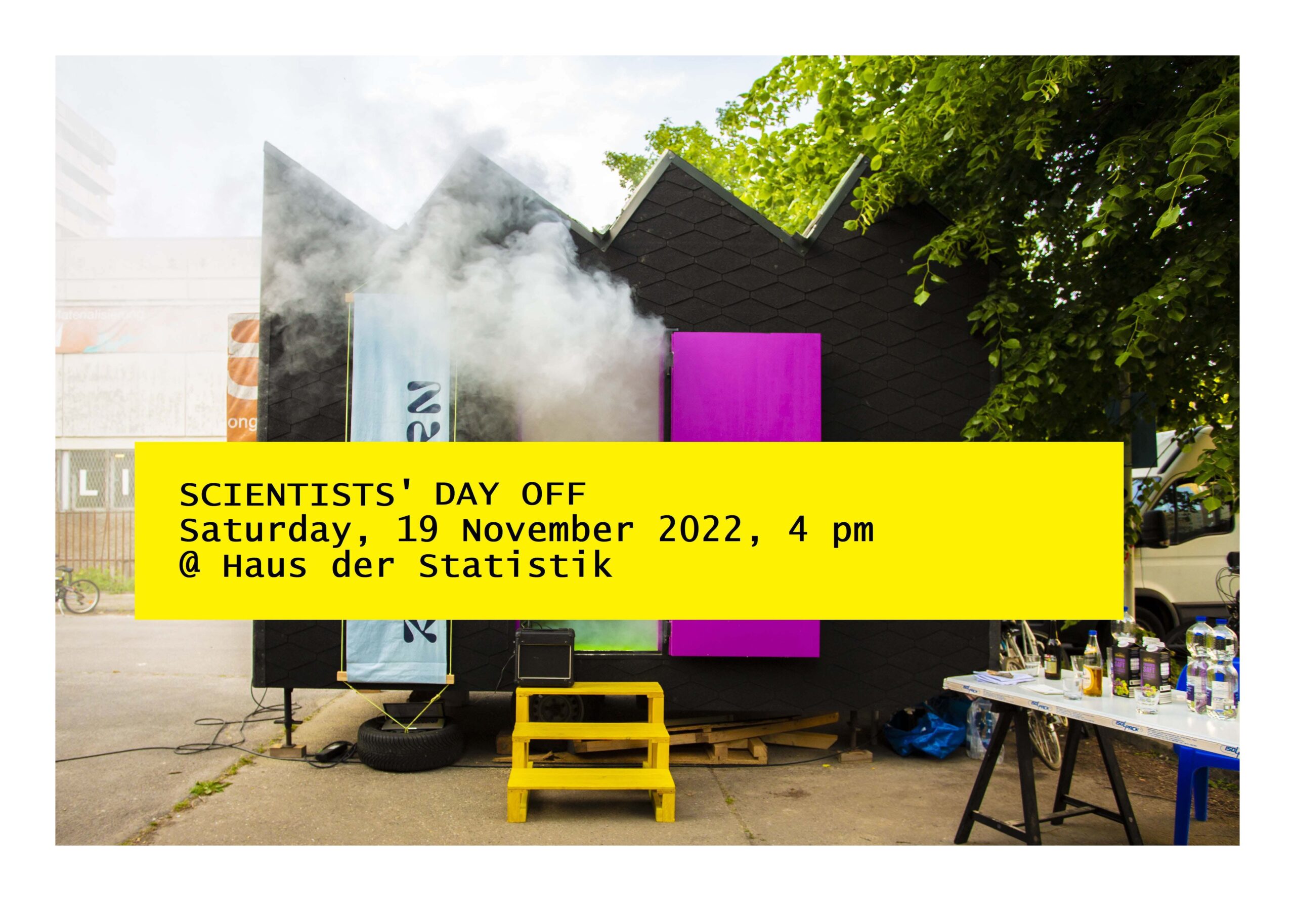 SCIENTISTS' DAY OFF. Saturday, 19 November 2022, 4pm. @ Haus der Statistik