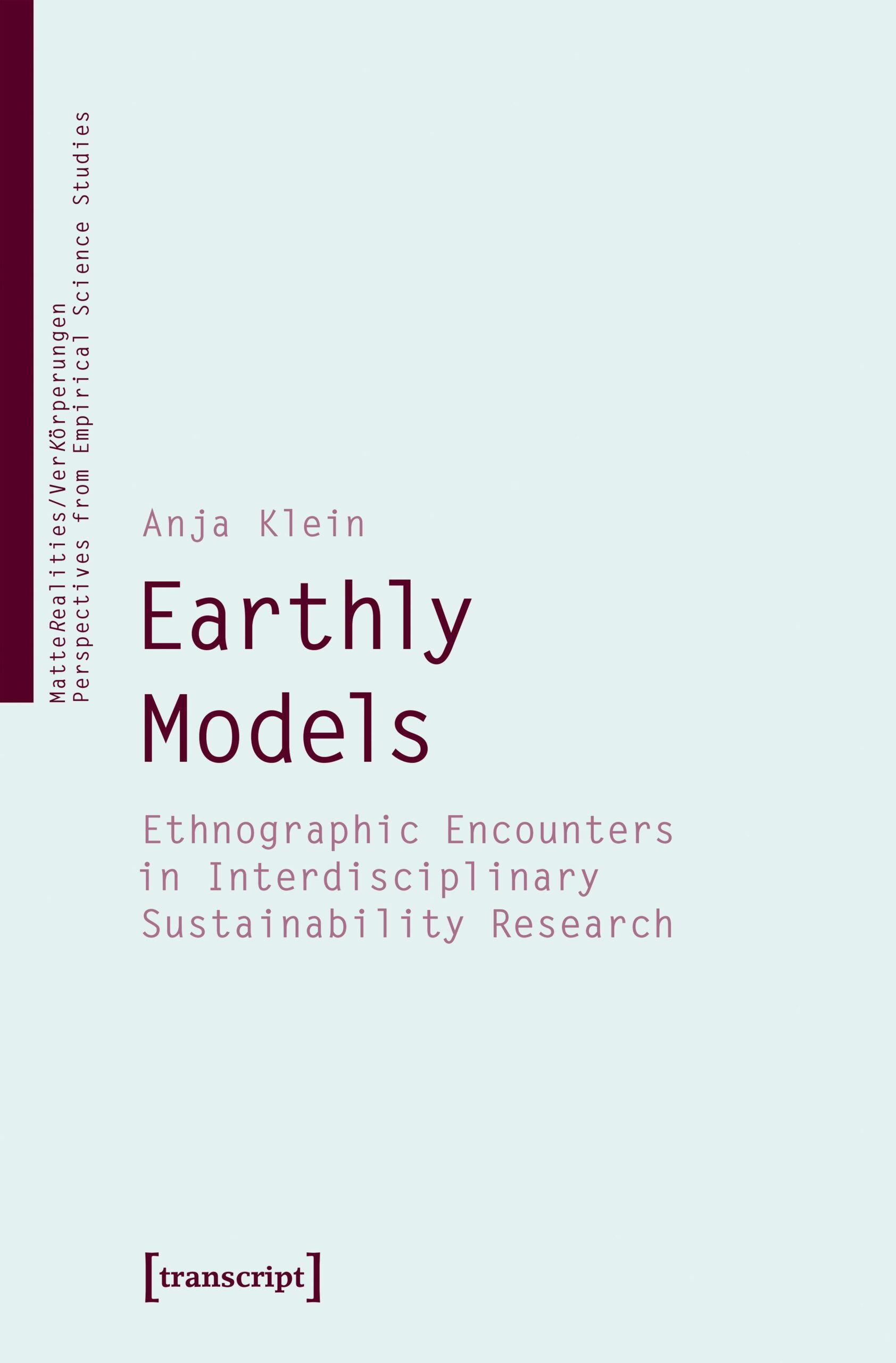 New Publication: “Earthly Models. Ethnographic Encounters in Interdisciplinary Sustainability Research”